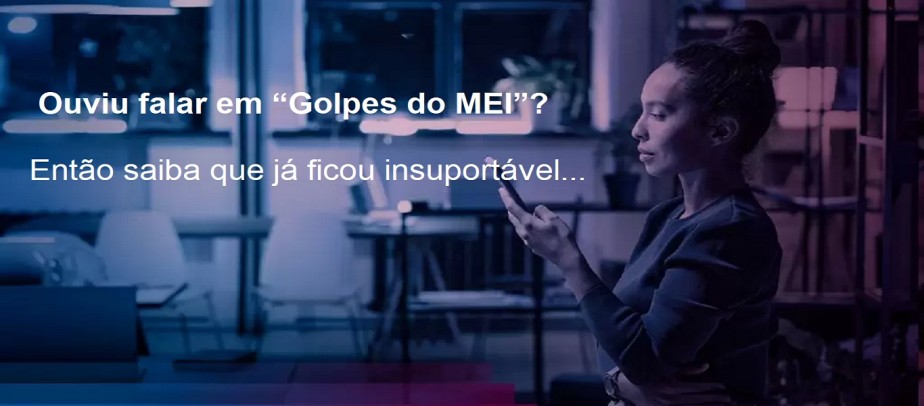Ouviu falar em “Golpes do MEI”?
