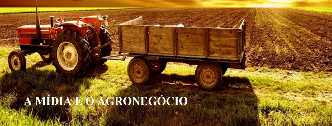 â€‹A MÃDIA E O AGRONEGÃ“CIO