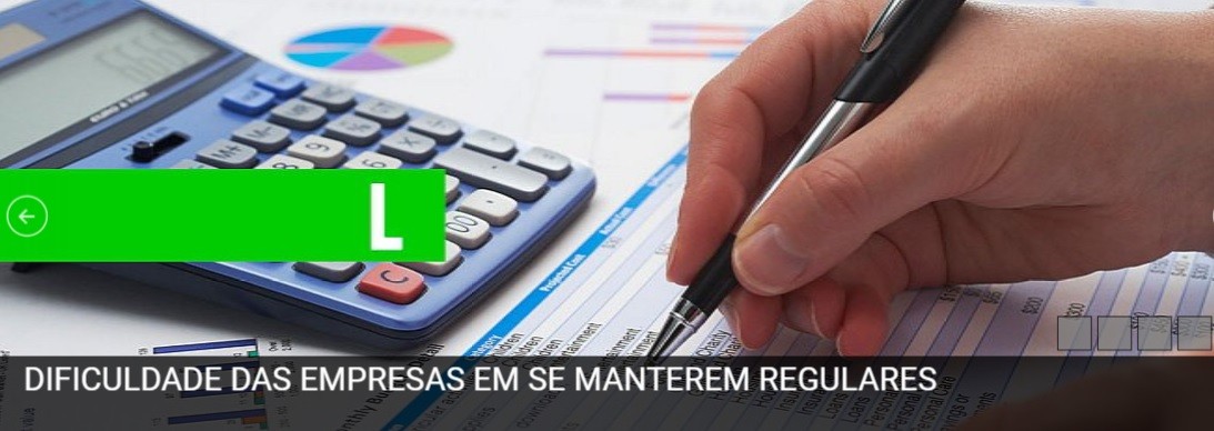 â€‹DIFICULDADE DAS EMPRESAS EM SE MANTEREM  REGULARES