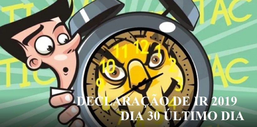 PRAZO PARA DECLARAÃ‡ÃƒO DE IMPOSTO DE RENDA 2019 TERMINA DIA 30