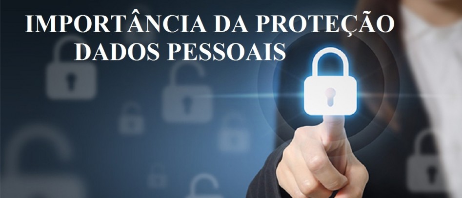 IMPORTÃ‚NCIA DA PROTEÃ‡ÃƒO DE SEUS DADOS PESSOAIS