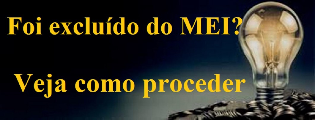 Foi excluÃ­do do MEI ? Entenda o porquÃª e veja como proceder