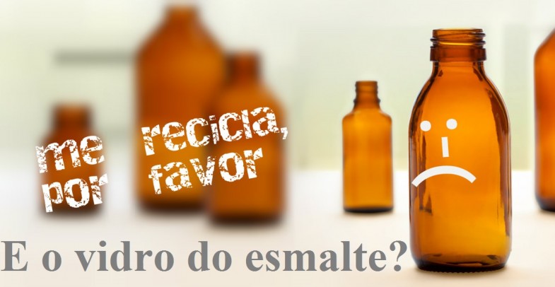E o vidro do esmalte?