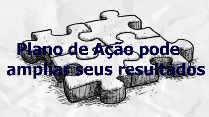Fica a dica: Plano de AÃ§Ã£o pode ampliar seus resultados