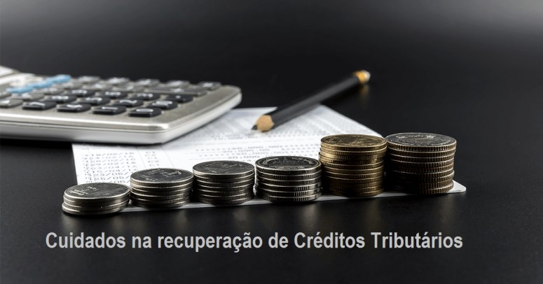 Cuidados na recuperaÃ§Ã£o de CrÃ©ditos TributÃ¡rios