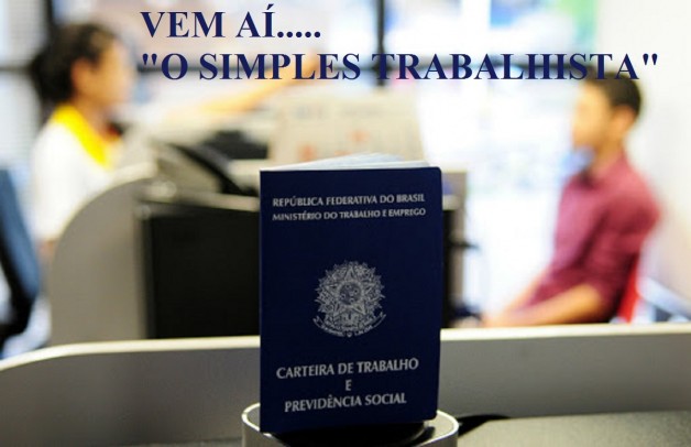 Brasil com mais empregos - Vem aÃ­ o Simples Trabalhista