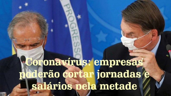CoronavÃ­rus: empresas poderÃ£o cortar jornadas e salÃ¡rios pela metade
