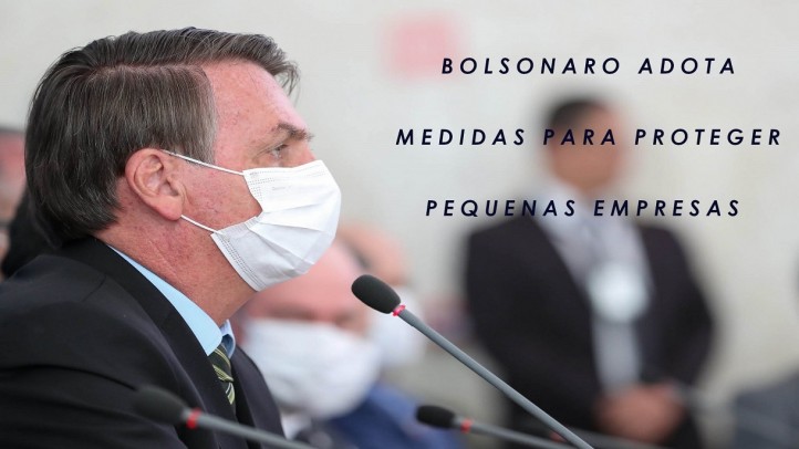 BOLSONARO TOMA MEDIDAS PARA PROTEGER AS  PEQUENAS EMPRESAS