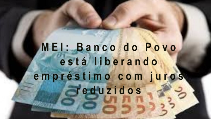 MEI: Banco do Povo estÃ¡ liberando emprÃ©stimo de 30 mil com juros reduzidos