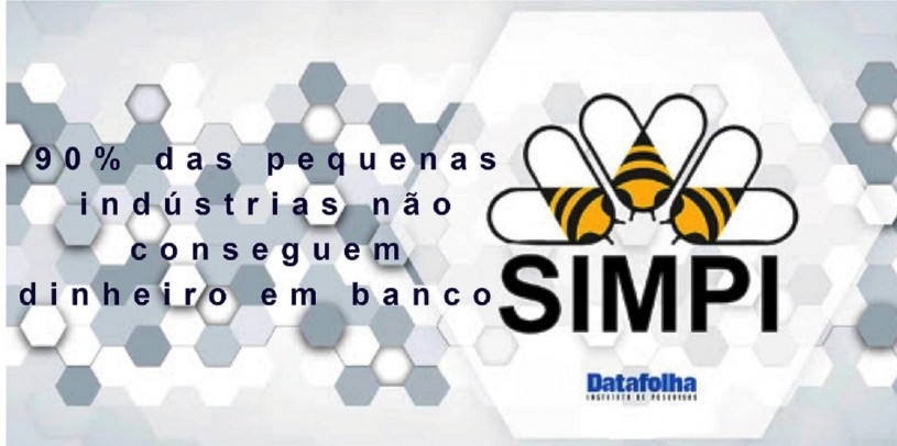 Simpi/Datafolha: 90% das pequenas indÃºstrias nÃ£o conseguem dinheiro em banco, diz pesquisa