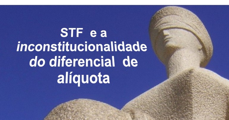 STF  e a INCONSTITUCIONALIDADE do diferencial  de alÃ­quota