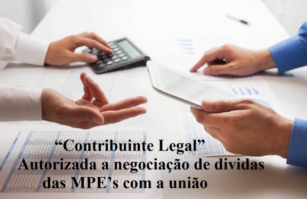 Contribuinte Legal agora autoriza a negociaÃ§Ã£o de dividas das MPEs com a uniÃ£o