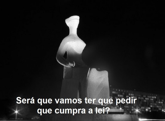 Vamos ter que pedir ao governador que cumpra a lei?