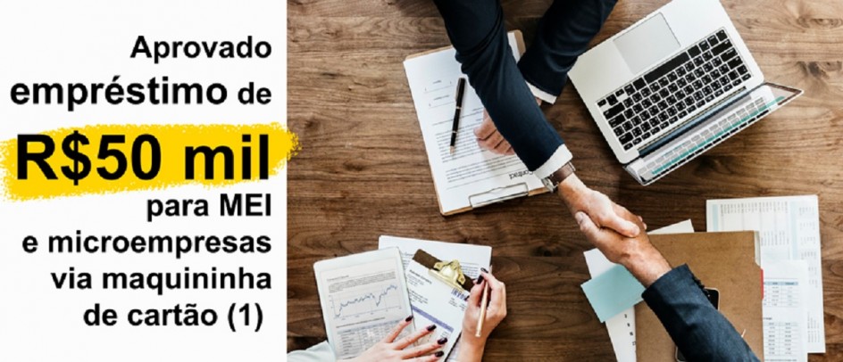 Aprovado emprÃ©stimo de R$50 mil para MEI e microempresas via maquininha de cartÃ£o