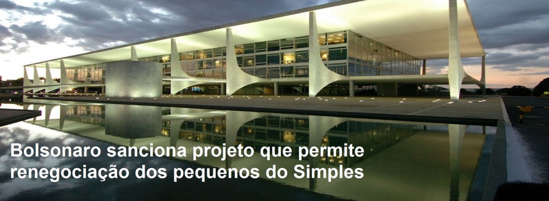 Bolsonaro sanciona projeto que permite renegociaÃ§Ã£o de empresas do Simples Nacional
