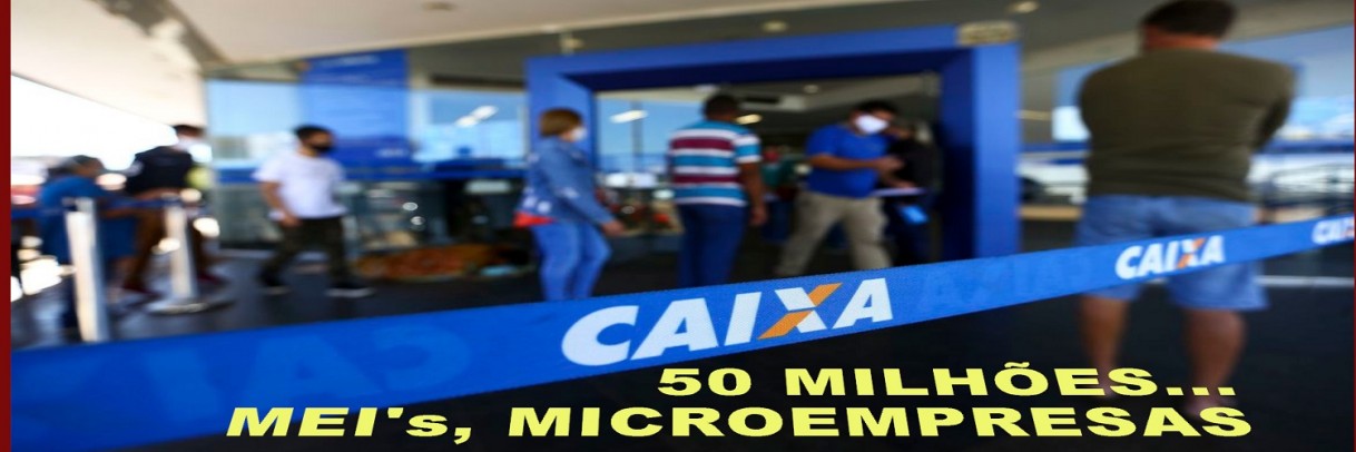 CAIXA deixa R$ 50 milhÃµes sÃ³ para MEIs e microempresas