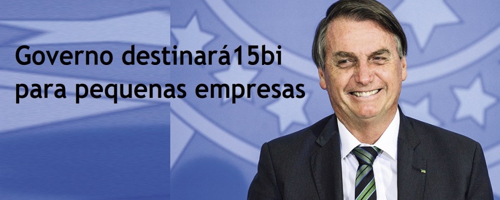 Governo Federal destinará até R$ 15 bi para pequenas empresas
