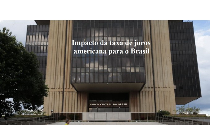 Impacto da taxa de juros americana para o Brasil