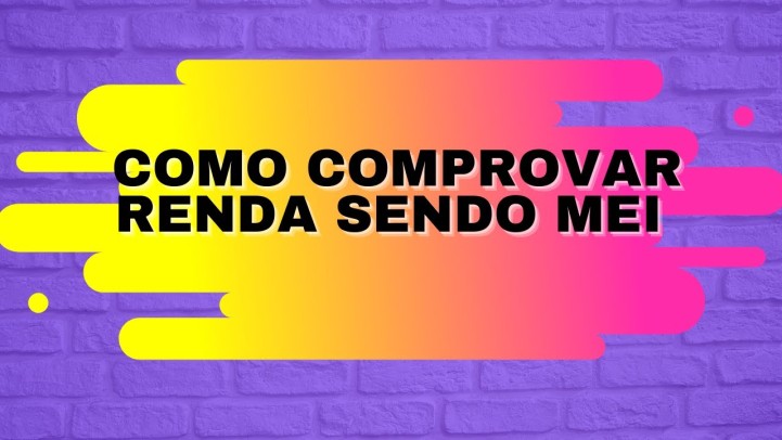 O que pode fazer o MEI para comprovar renda?