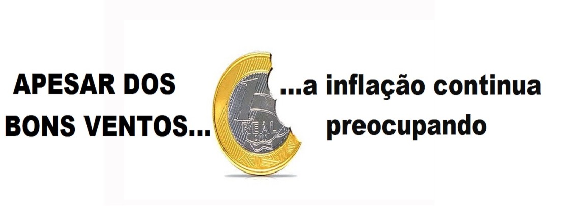 Apesar dos bons ventos a inflação continua preocupando