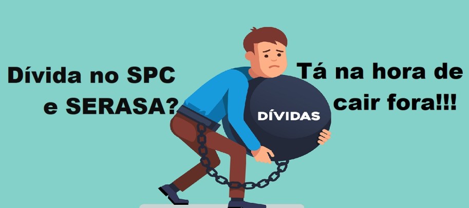 Dívida no SPC e SERASA? Está na hora de cair fora...