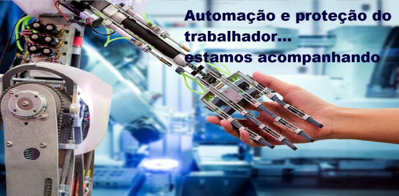Automação e proteção do trabalhador...estamos acompanhando