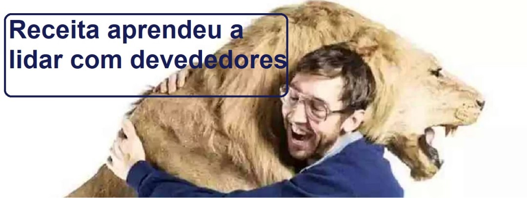 A Receita Federal aprendeu como lidar com devedores