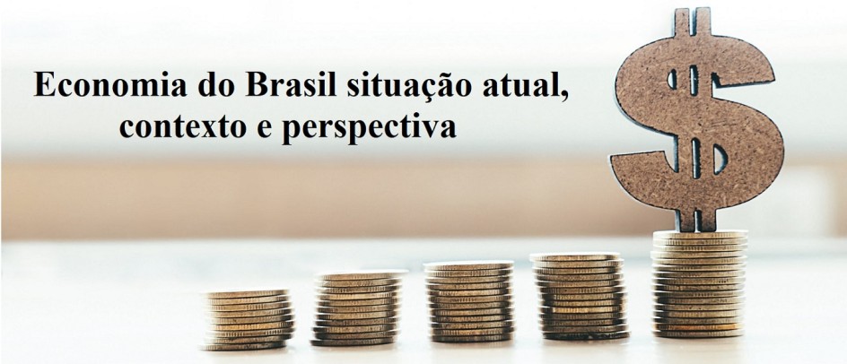 Economia do Brasil - situação atual, contexto e perspectiva