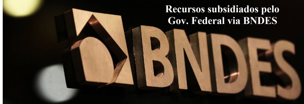 Recursos subsidiados pelo Governo Federal via BNDES
