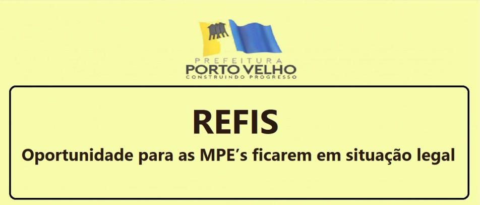 REFIS de Porto Velho: uma oportunidade para as MPE’s ficarem em situação legal em Porto Velho