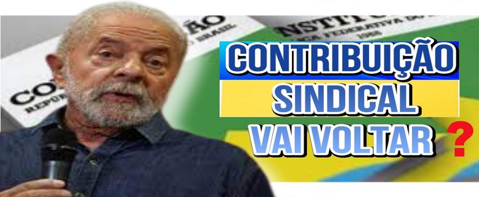 Está voltando a Contribuição Sindical obrigatória?