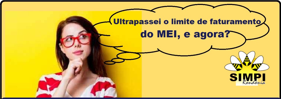 Ultrapassei o limite de faturamento do MEI, e agora?