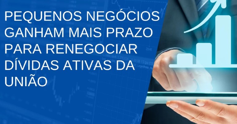 MEIs e Pequenas Empresas ganham novo prazo para renegociar dívidas ativas da União