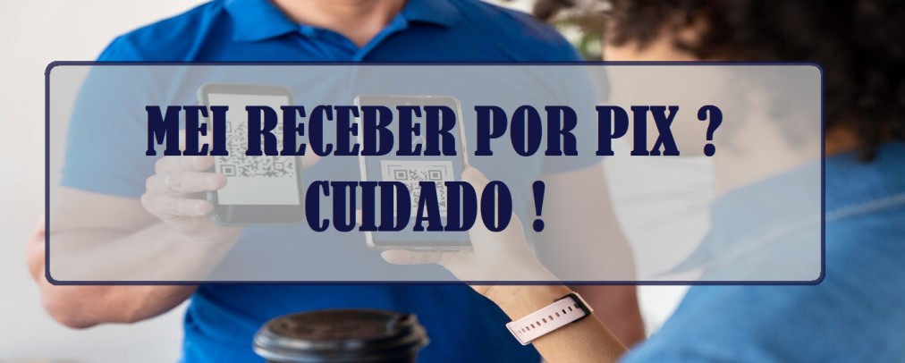 Você é MEI? Então tome cuidado com o PIX