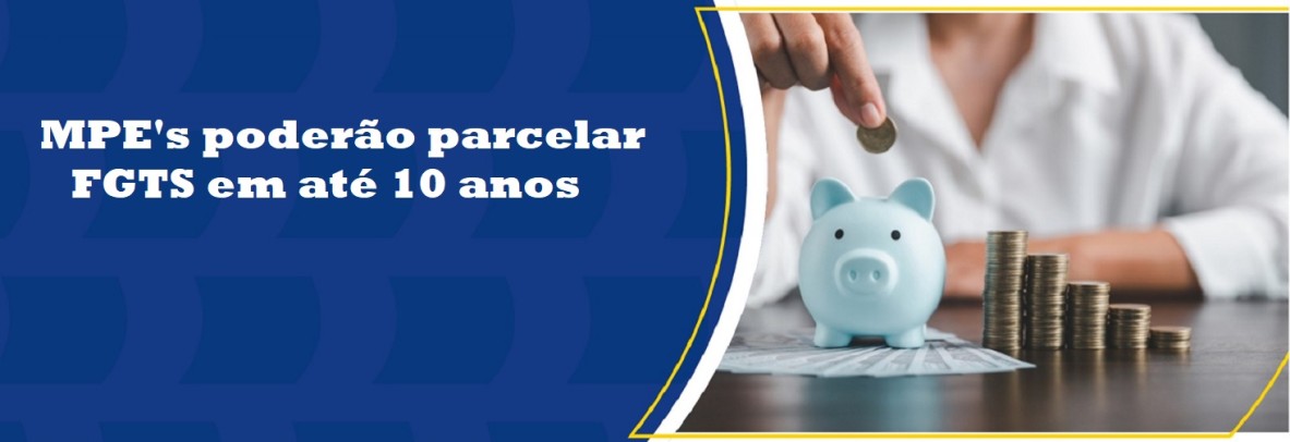 Micro e Pequenas empresas poderão parcelar FGTS em até 10 anos