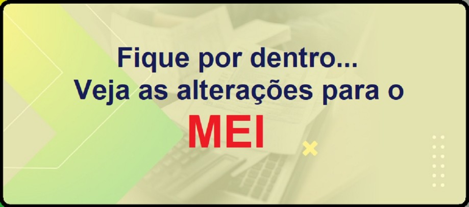 MEI: Fique por dentro das principais alterações para a categoria