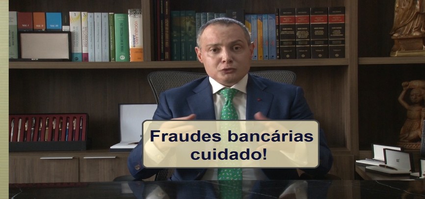 Fraudes bancárias - Cuidado!
