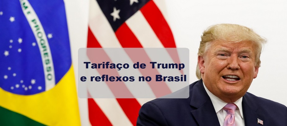 Tarifaço de Trump e os reflexos no Brasil
