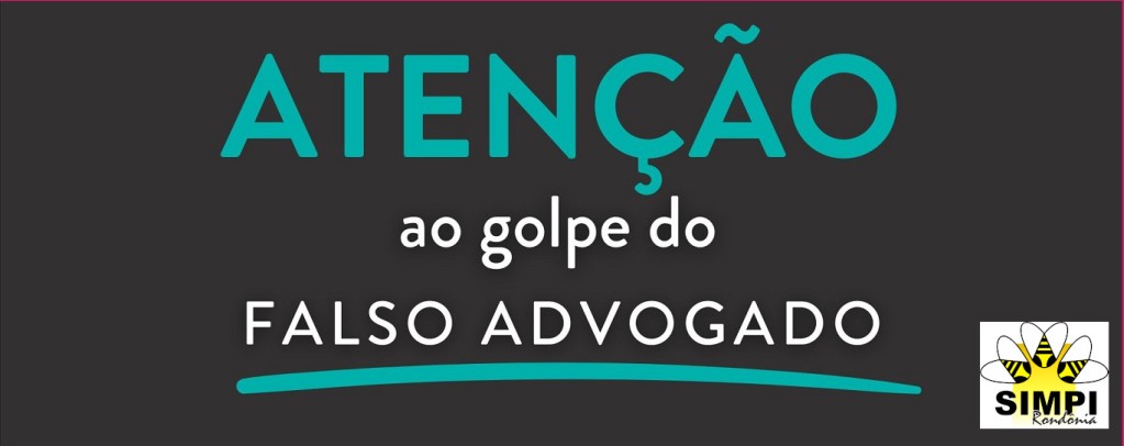 Empresários cuidado I: O Golpe agora é o do  Advogado Falso
