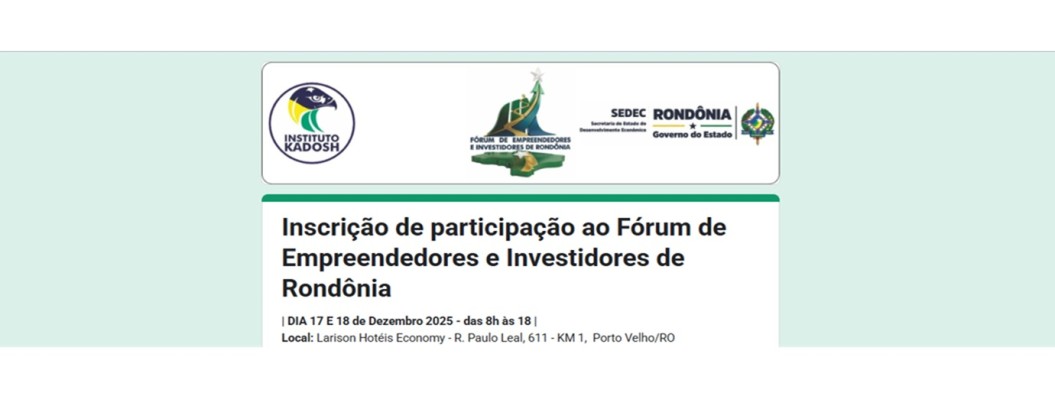 Rondônia realiza Fórum Estadual para conectar empreendedores e investidores em dezembro