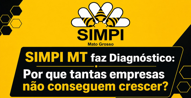SIMPI MT faz Diagnóstico: Por que tantas empresas não conseguem crescer?