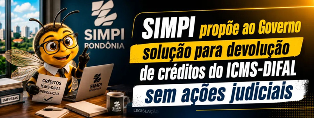SIMPI propõe ao Governo solução para devolução de créditos do ICMS-DIFAL sem ações judiciais
